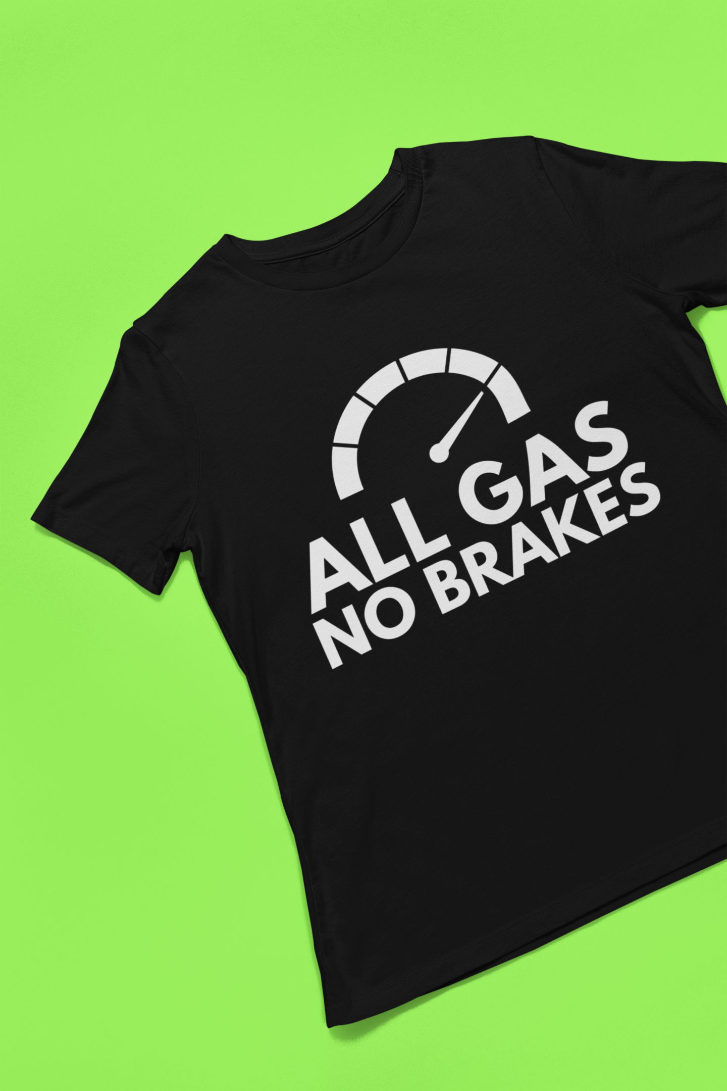 All Gas No Brakes T-Shirt, Hoody or Sweatshirt.