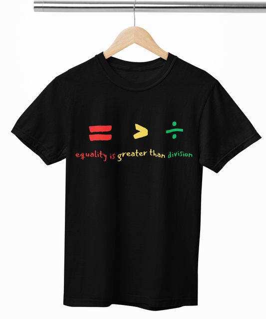 Black History: Equality is greater than division  Tshirt, Hoody or Sweatshirt.