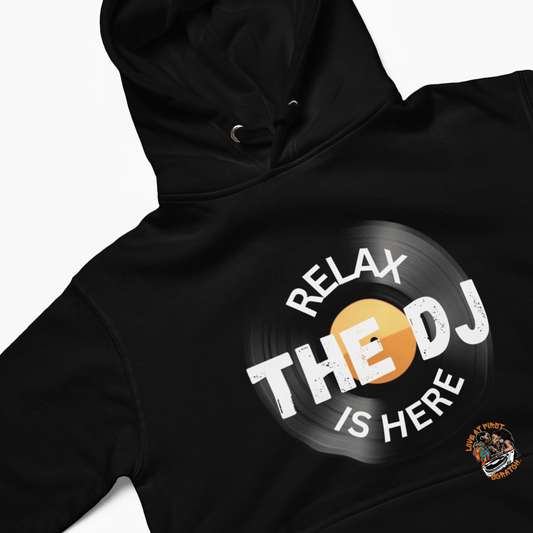 Relax, The DJ is here  T-Shirt, Hoody or Sweatshirt