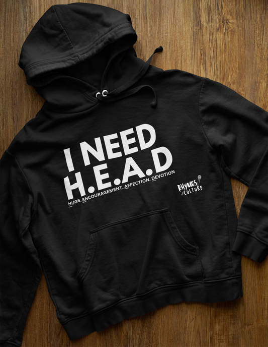 I need H.E.A.D. . T-Shirt, Hoody or Sweatshirt