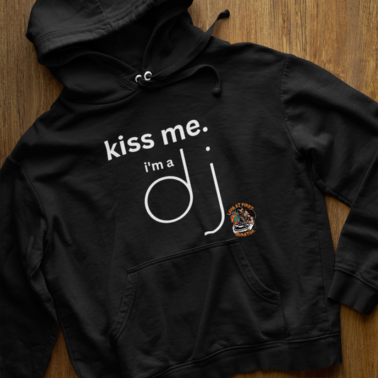 Kiss Me, I'm The DJ  T-Shirt, Hoody or Sweatshirt