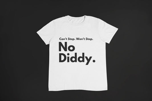 No Diddy (can't stop won't stop) T-Shirt, Hoody or Sweatshirt.