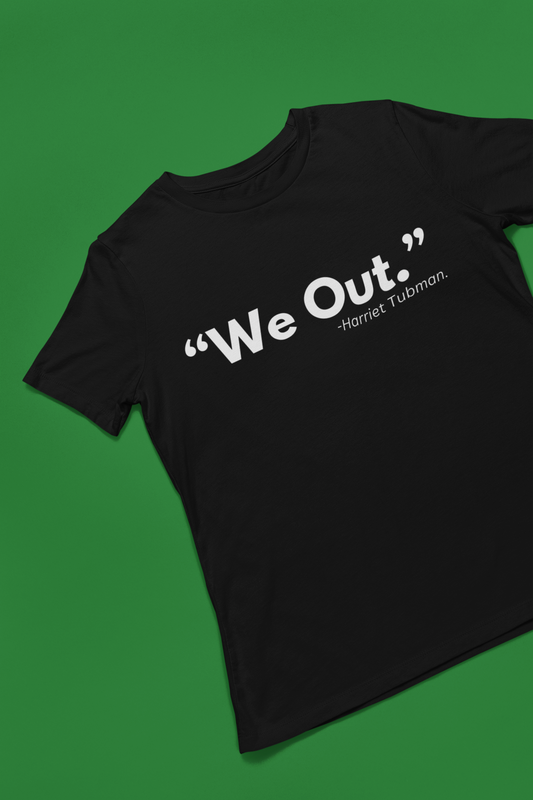 Black History: We Out T-Shirt, Hoody or Sweatshirt.