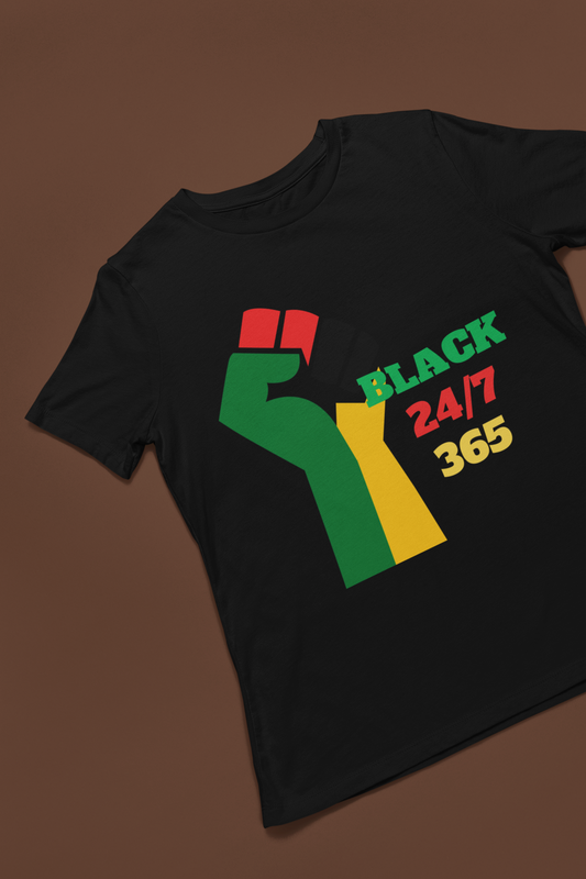 Black History: Black 24/7 365 T-Shirt, Hoody or Sweatshirt.