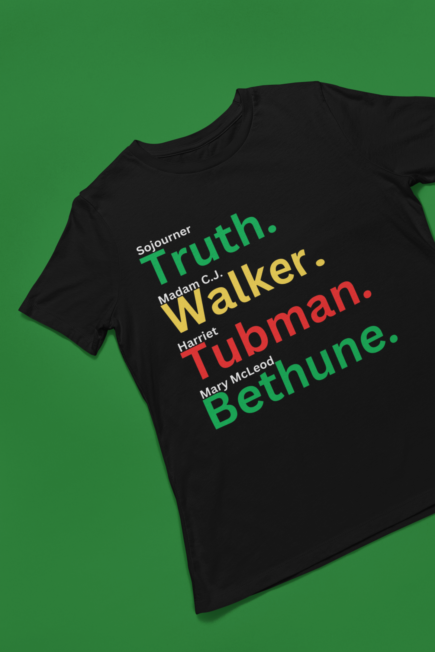 Black History: Women: Truth, Walker, Tubman, Bethune Tshirt, Hoody or Sweatshirt.