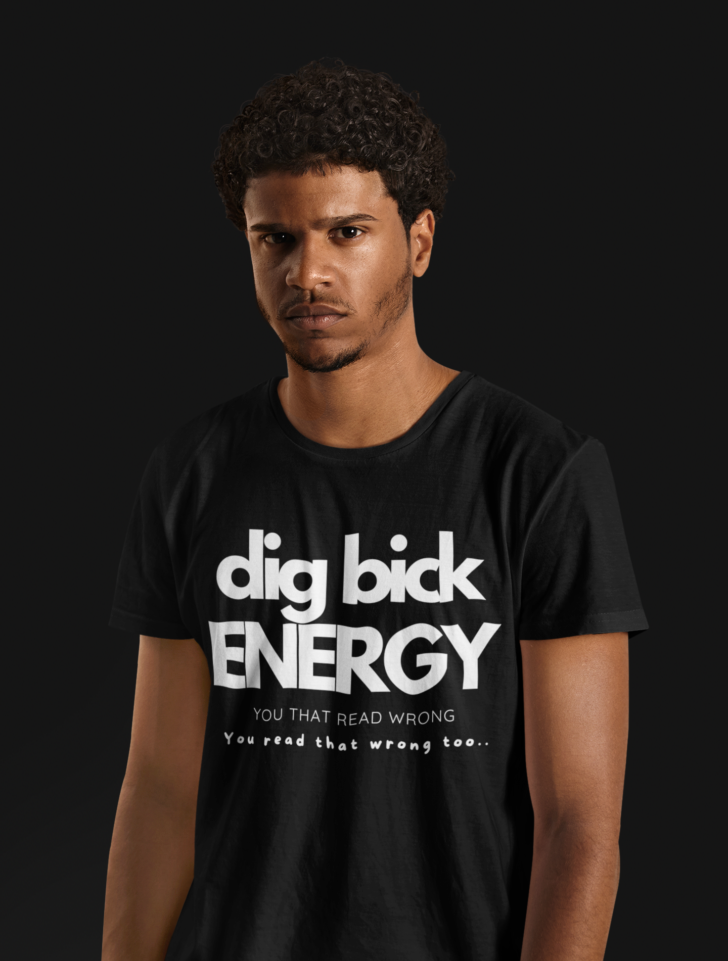 "Dig Bick" energy T-Shirt, Hoody or Sweatshirt.