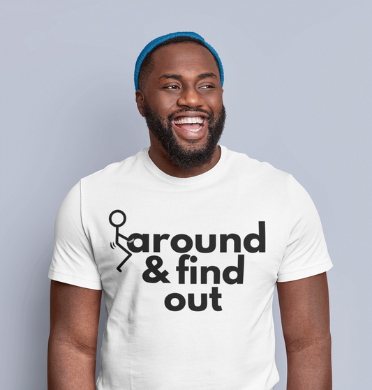 F around and find out  T-Shirt, Hoody or Sweatshirt.