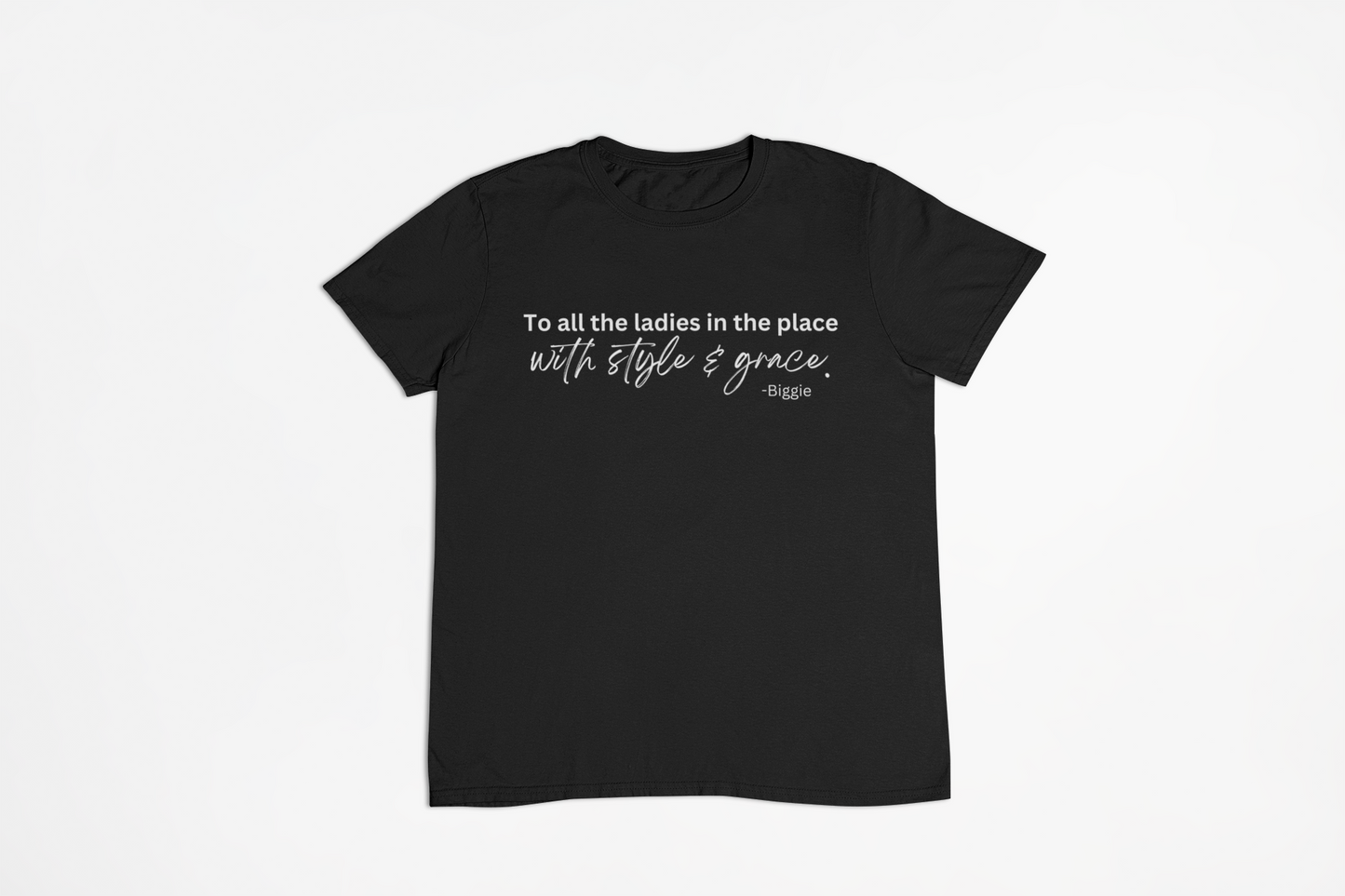 To all the ladies in the place with style and grace. T-Shirt, Hoody or Sweatshirt