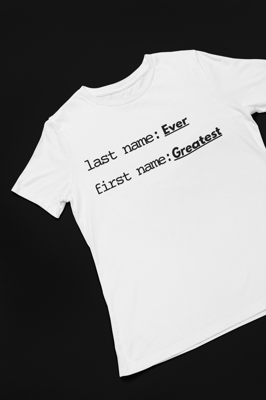 Last name ever, first name greatest. T-Shirt, Hoody or Sweatshirt.