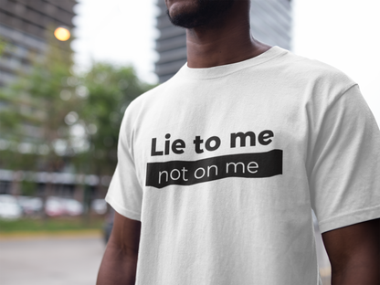 Lie to me not on me T-shirt, Hoody or Sweatshirt