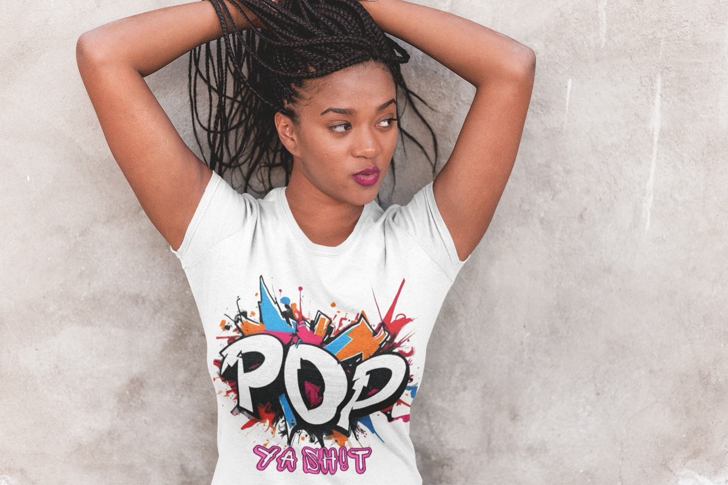 Pop ya sh!t T-shirt, Sweatshirt or Hoody