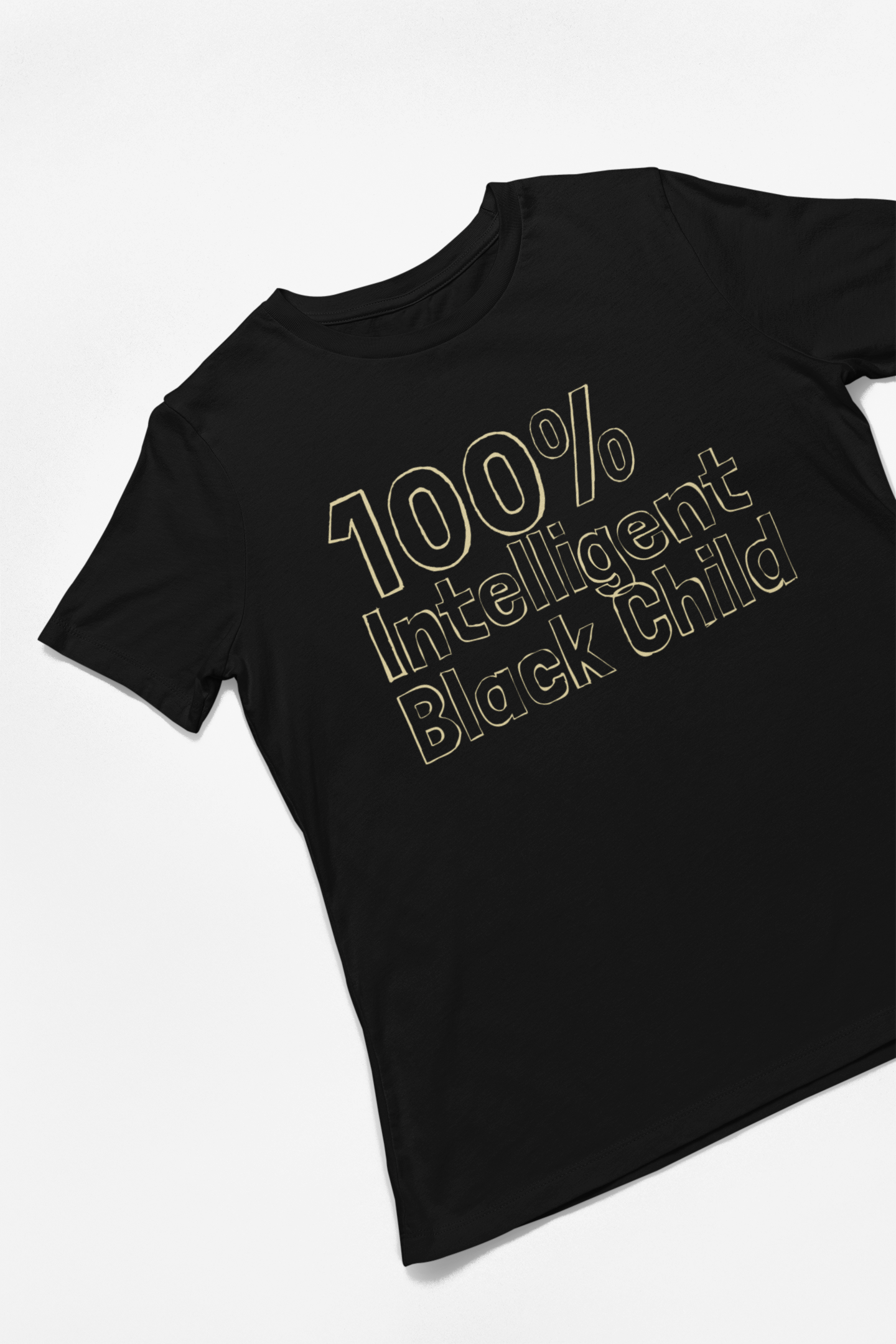 100% Intelligent Black Child Inspired T-Shirt, Hoody or Sweatshirt