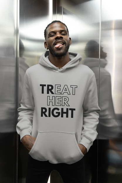 Treat Her Right T-Shirt, Hoody or Sweatshirt.